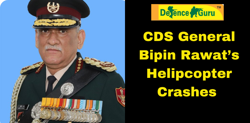 CDS General Bipin Rawat’s Helicopter crashes 